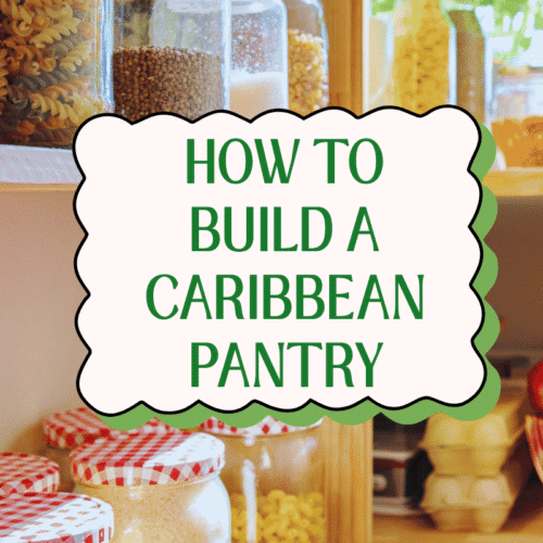 Caribbean pantry essentials and ingredients used for Caribbean recipes and traditional Caribbean food