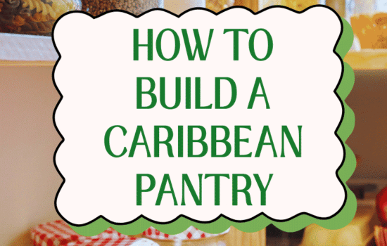 How to Build a Caribbean Pantry (With Recipes)