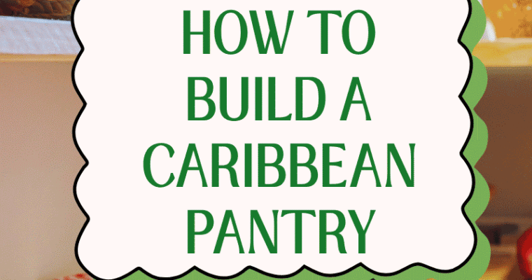 Caribbean pantry essentials and ingredients used for Caribbean recipes and traditional Caribbean food